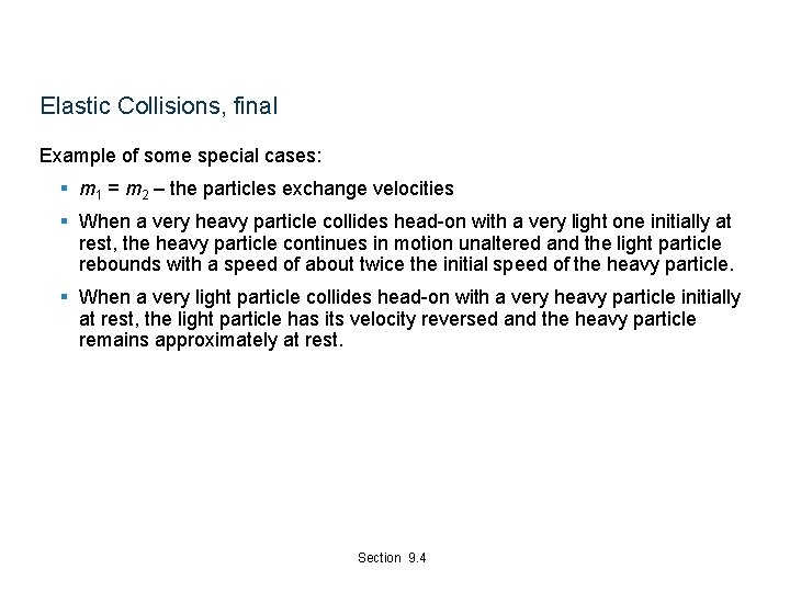Elastic Collisions, final Example of some special cases: § m 1 = m 2