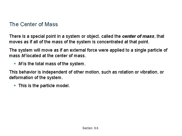 The Center of Mass There is a special point in a system or object,