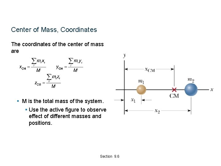 Center of Mass, Coordinates The coordinates of the center of mass are § M