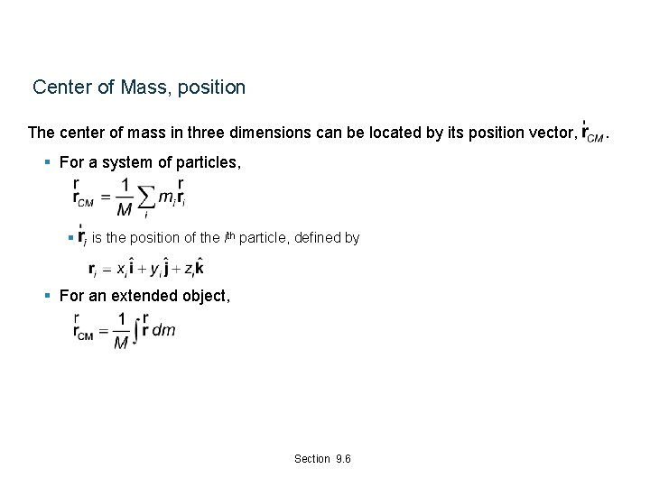 Center of Mass, position The center of mass in three dimensions can be located