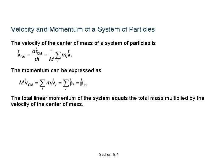 Velocity and Momentum of a System of Particles The velocity of the center of