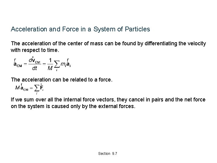 Acceleration and Force in a System of Particles The acceleration of the center of