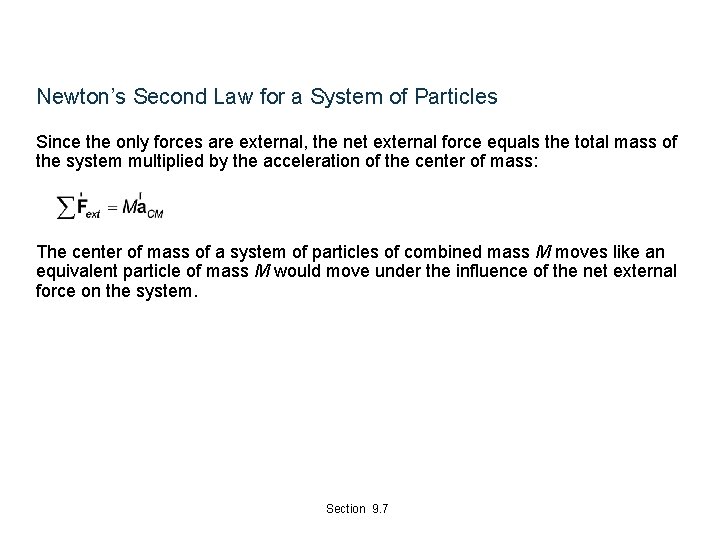 Newton’s Second Law for a System of Particles Since the only forces are external,