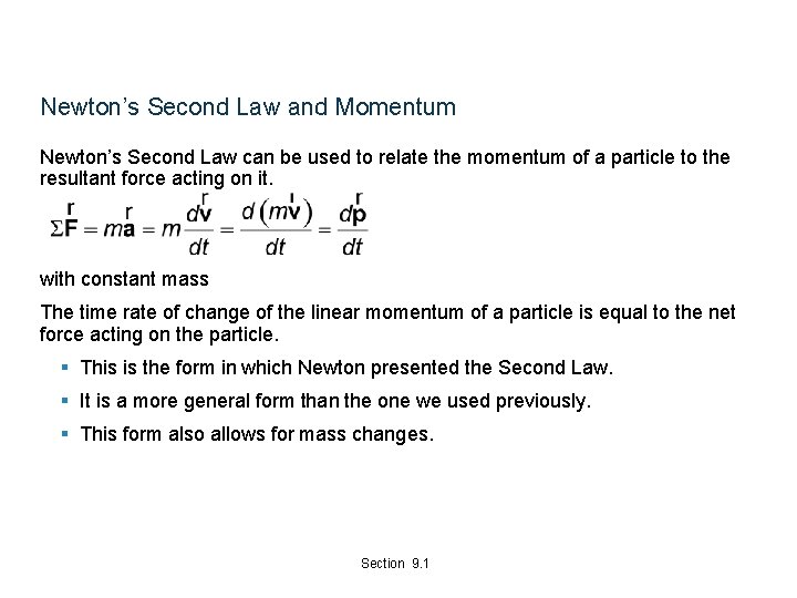 Newton’s Second Law and Momentum Newton’s Second Law can be used to relate the