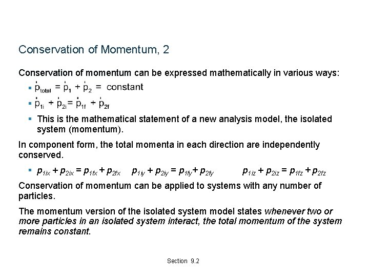 Conservation of Momentum, 2 Conservation of momentum can be expressed mathematically in various ways: