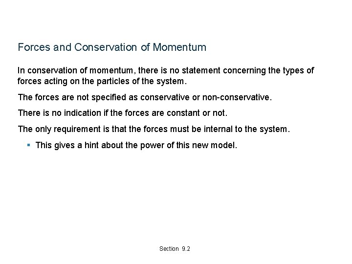 Forces and Conservation of Momentum In conservation of momentum, there is no statement concerning