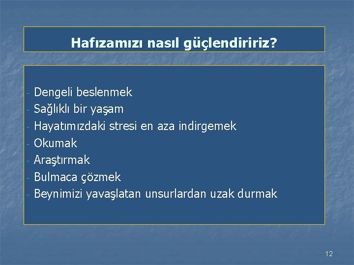 Hafızamızı nasıl güçlendiririz? - Dengeli beslenmek - Sağlıklı bir yaşam - Hayatımızdaki stresi en