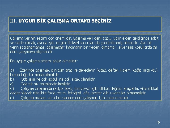 III. UYGUN BİR ÇALIŞMA ORTAMI SEÇİNİZ Çalışma yerinin seçimi çok önemlidir. Çalışma yeri derli