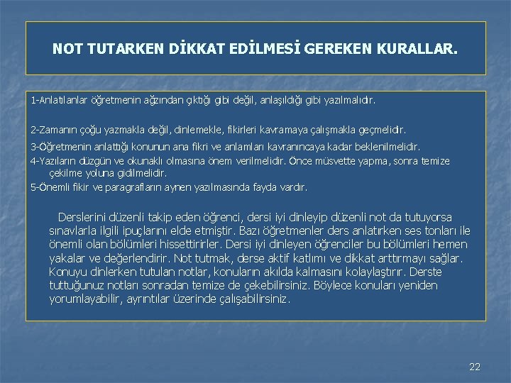 NOT TUTARKEN DİKKAT EDİLMESİ GEREKEN KURALLAR. 1 -Anlatılanlar öğretmenin ağzından çıktığı gibi değil, anlaşıldığı