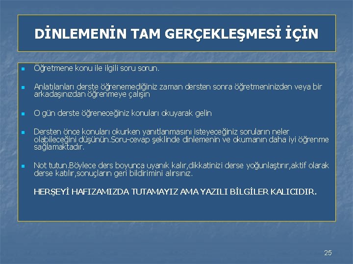 DİNLEMENİN TAM GERÇEKLEŞMESİ İÇİN n Öğretmene konu ile ilgili sorun. n Anlatılanları derste öğrenemediğiniz