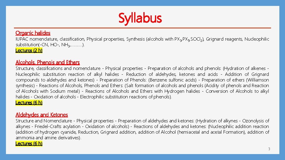Syllabus Organic halides IUPAC nomenclature, classification, Physical properties, Synthesis (alcohols with PX 3, PX