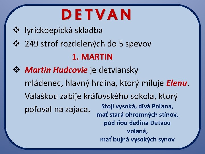 DETVAN v lyrickoepická skladba v 249 strof rozdelených do 5 spevov 1. MARTIN v