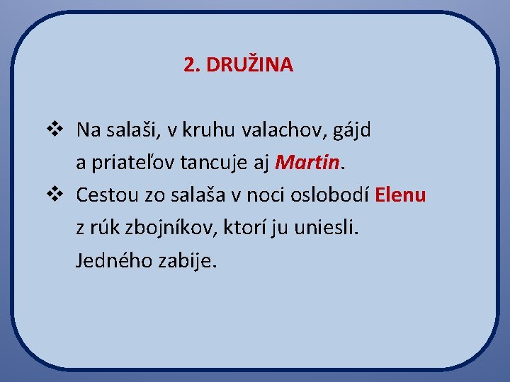  2. DRUŽINA v Na salaši, v kruhu valachov, gájd a priateľov tancuje aj