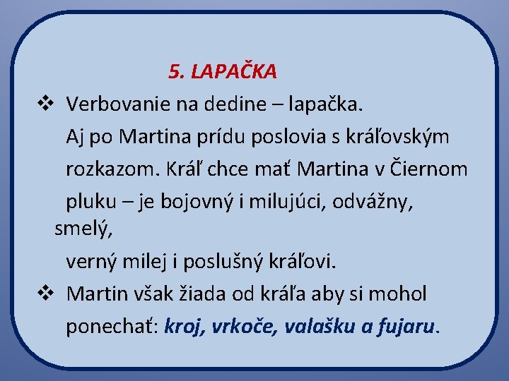  5. LAPAČKA v Verbovanie na dedine – lapačka. Aj po Martina prídu poslovia