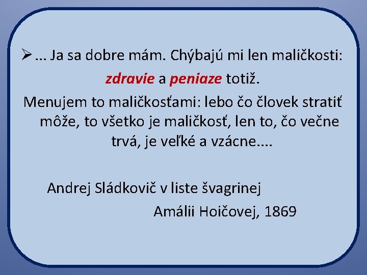 Ø. . . Ja sa dobre mám. Chýbajú mi len maličkosti: zdravie a peniaze