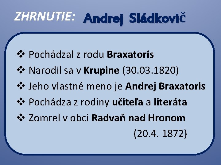 ZHRNUTIE: Andrej Sládkovič v Pochádzal z rodu Braxatoris v Narodil sa v Krupine (30.