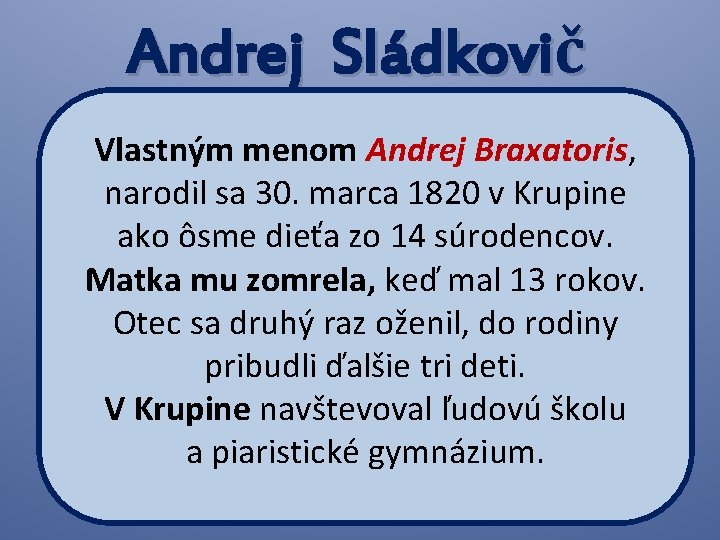 Andrej Sládkovič Vlastným menom Andrej Braxatoris, narodil sa 30. marca 1820 v Krupine ako
