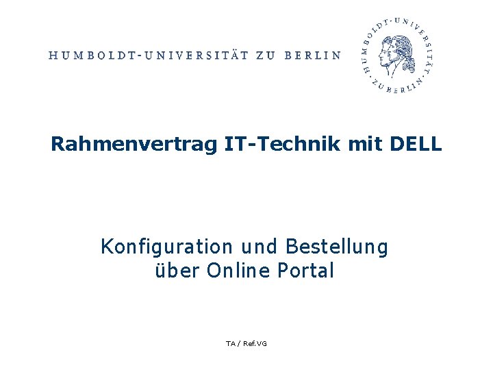 Rahmenvertrag IT-Technik mit DELL Konfiguration und Bestellung über Online Portal TA / Ref. VG