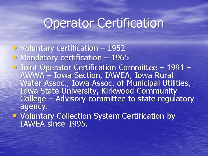 Operator Certification • Voluntary certification – 1952 • Mandatory certification – 1965 • Joint