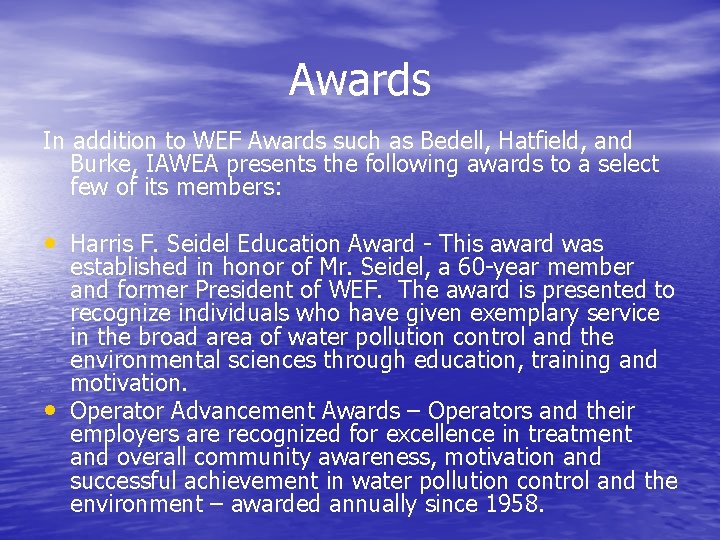 Awards In addition to WEF Awards such as Bedell, Hatfield, and Burke, IAWEA presents