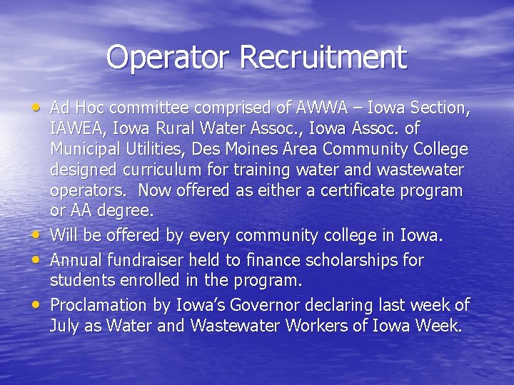 Operator Recruitment • Ad Hoc committee comprised of AWWA – Iowa Section, • •