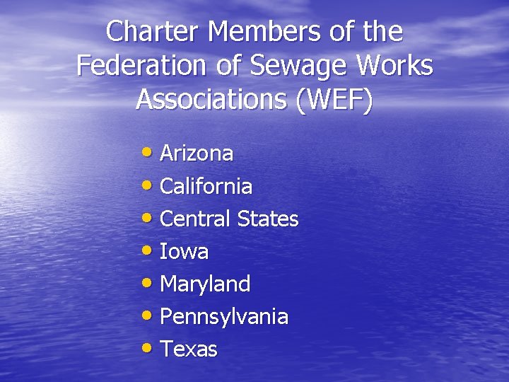 Charter Members of the Federation of Sewage Works Associations (WEF) • Arizona • California