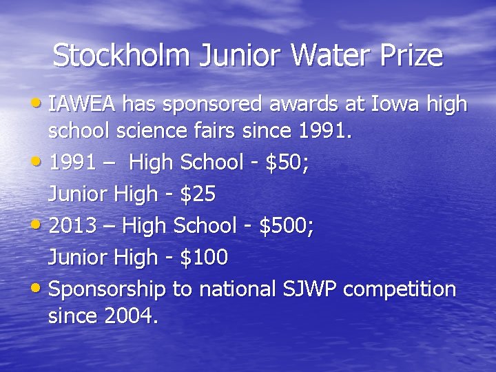 Stockholm Junior Water Prize • IAWEA has sponsored awards at Iowa high school science