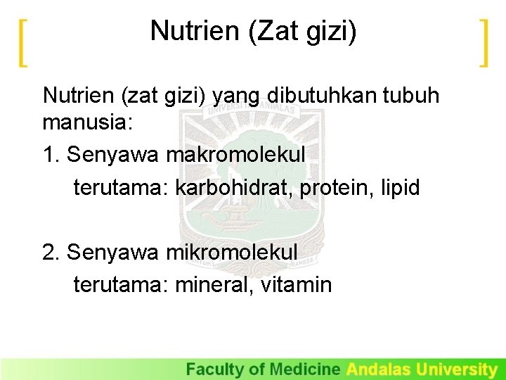 Nutrien (Zat gizi) Nutrien (zat gizi) yang dibutuhkan tubuh manusia: 1. Senyawa makromolekul terutama: