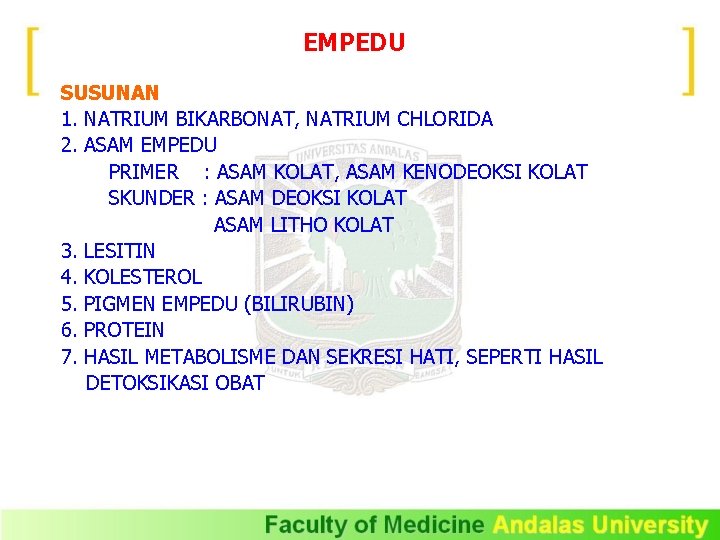 EMPEDU SUSUNAN 1. NATRIUM BIKARBONAT, NATRIUM CHLORIDA 2. ASAM EMPEDU PRIMER : ASAM KOLAT,