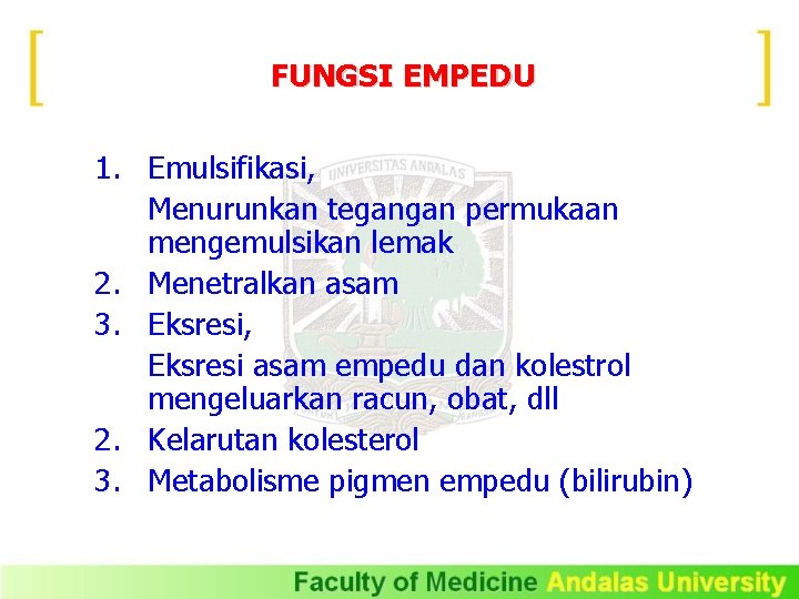 FUNGSI EMPEDU 1. Emulsifikasi, Menurunkan tegangan permukaan mengemulsikan lemak 2. Menetralkan asam 3. Eksresi,