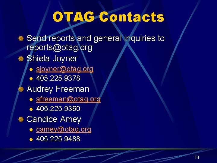 OTAG Contacts Send reports and general inquiries to reports@otag. org Shiela Joyner l l