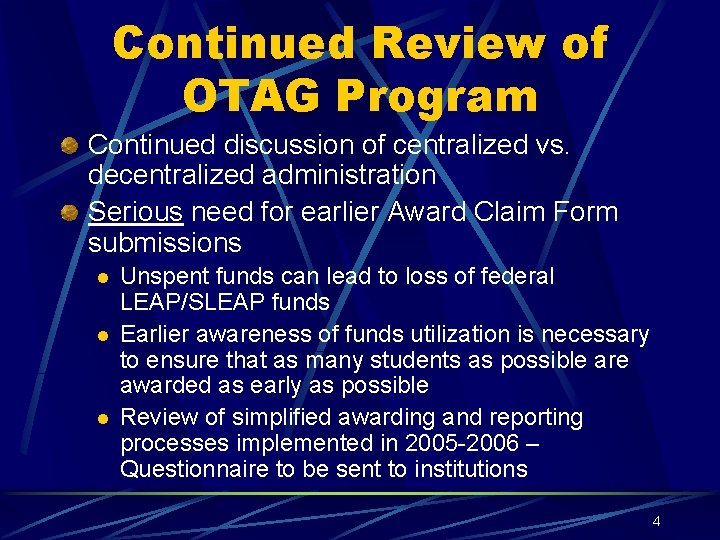 Continued Review of OTAG Program Continued discussion of centralized vs. decentralized administration Serious need