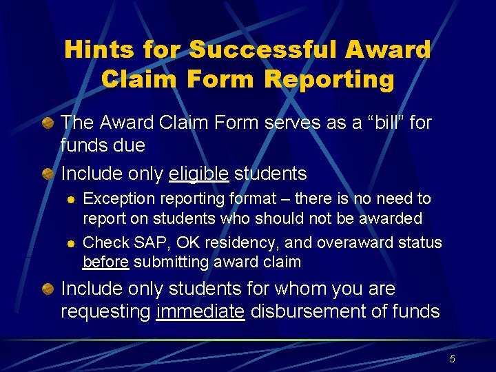 Hints for Successful Award Claim Form Reporting The Award Claim Form serves as a