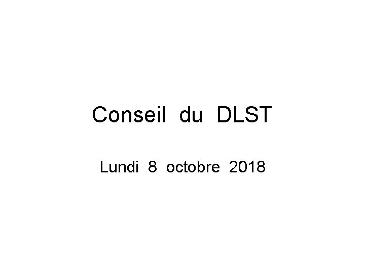 Conseil du DLST Lundi 8 octobre 2018 