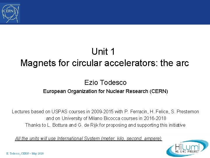 Unit 1 Magnets for circular accelerators: the arc Ezio Todesco European Organization for Nuclear