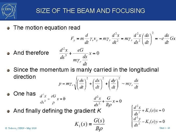 SIZE OF THE BEAM AND FOCUSING The motion equation read And therefore Since the