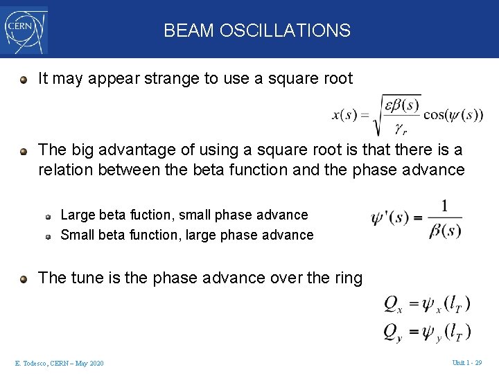BEAM OSCILLATIONS It may appear strange to use a square root The big advantage