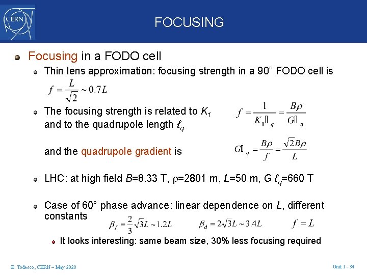 FOCUSING Focusing in a FODO cell Thin lens approximation: focusing strength in a 90°