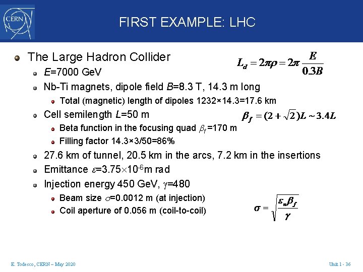 FIRST EXAMPLE: LHC The Large Hadron Collider E=7000 Ge. V Nb-Ti magnets, dipole field