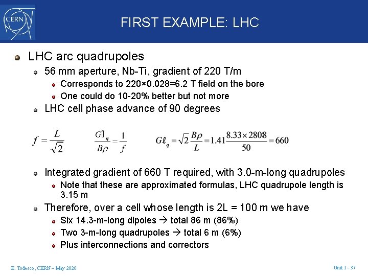 FIRST EXAMPLE: LHC arc quadrupoles 56 mm aperture, Nb-Ti, gradient of 220 T/m Corresponds