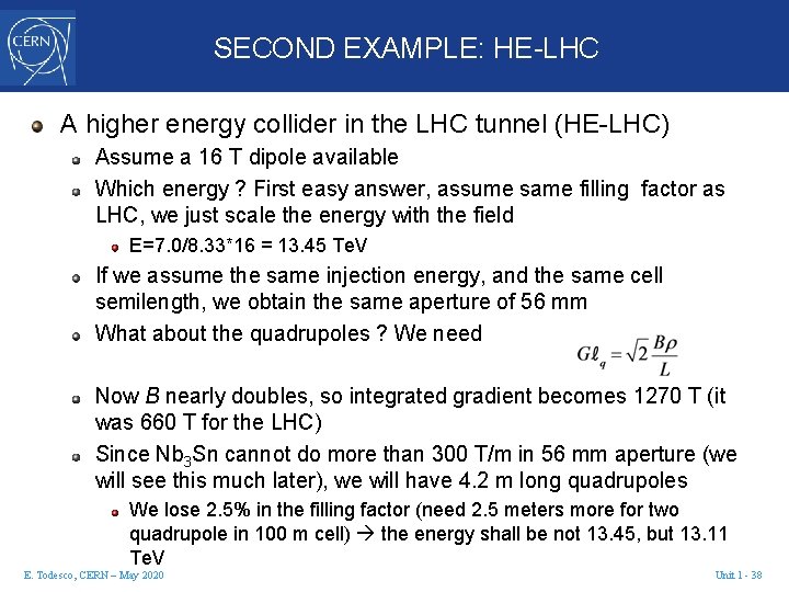 SECOND EXAMPLE: HE-LHC A higher energy collider in the LHC tunnel (HE-LHC) Assume a