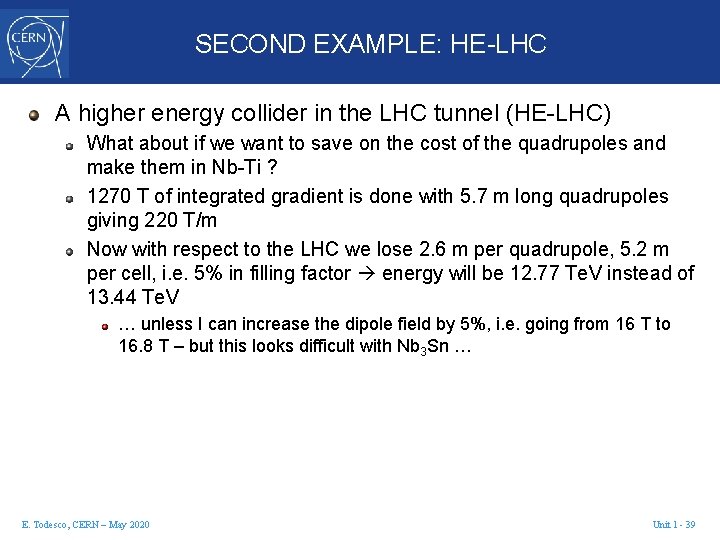 SECOND EXAMPLE: HE-LHC A higher energy collider in the LHC tunnel (HE-LHC) What about