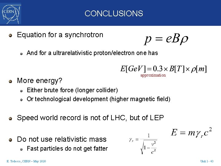 CONCLUSIONS Equation for a synchrotron And for a ultrarelativistic proton/electron one has More energy?