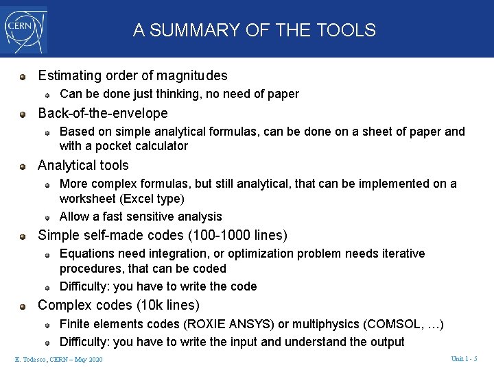 A SUMMARY OF THE TOOLS Estimating order of magnitudes Can be done just thinking,
