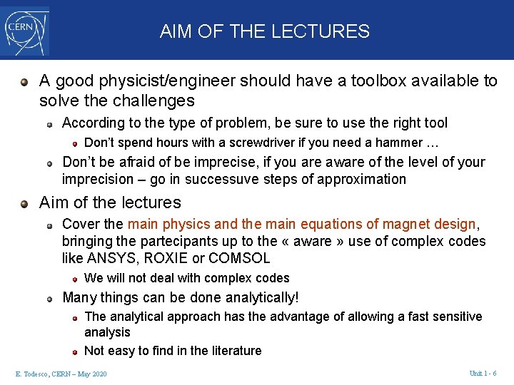 AIM OF THE LECTURES A good physicist/engineer should have a toolbox available to solve