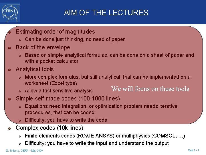 AIM OF THE LECTURES Estimating order of magnitudes Can be done just thinking, no