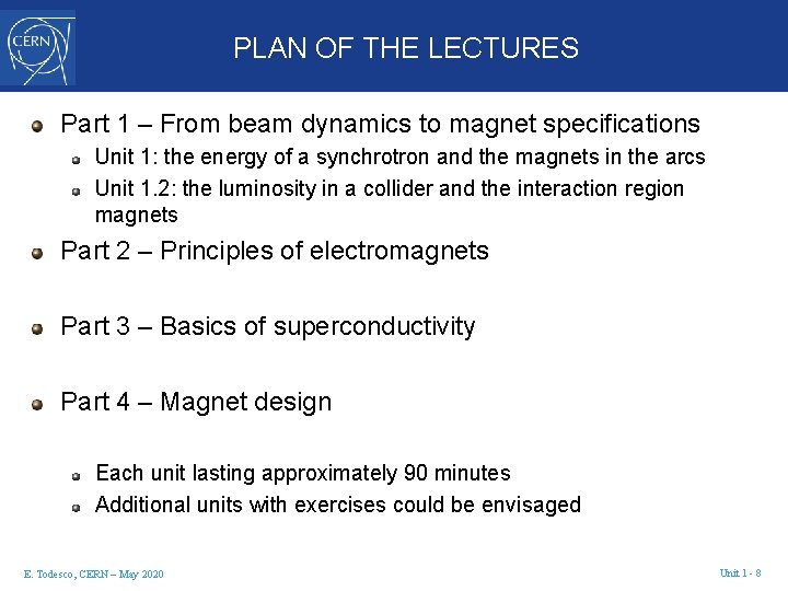 PLAN OF THE LECTURES Part 1 – From beam dynamics to magnet specifications Unit