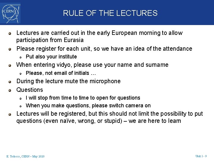 RULE OF THE LECTURES Lectures are carried out in the early European morning to