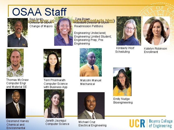 OSAA Staff Tara Brown Rod Smith (http: //student. engr. ucr. edu/people/staffcontacts. html) Assistant Director