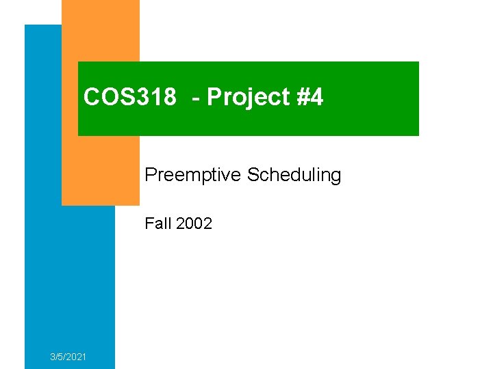 COS 318 - Project #4 Preemptive Scheduling Fall 2002 3/5/2021 
